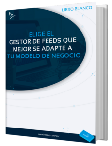 Libro blanco: Elige el gestor de feeds que se adapta a su modelo de negocio - BeezUP