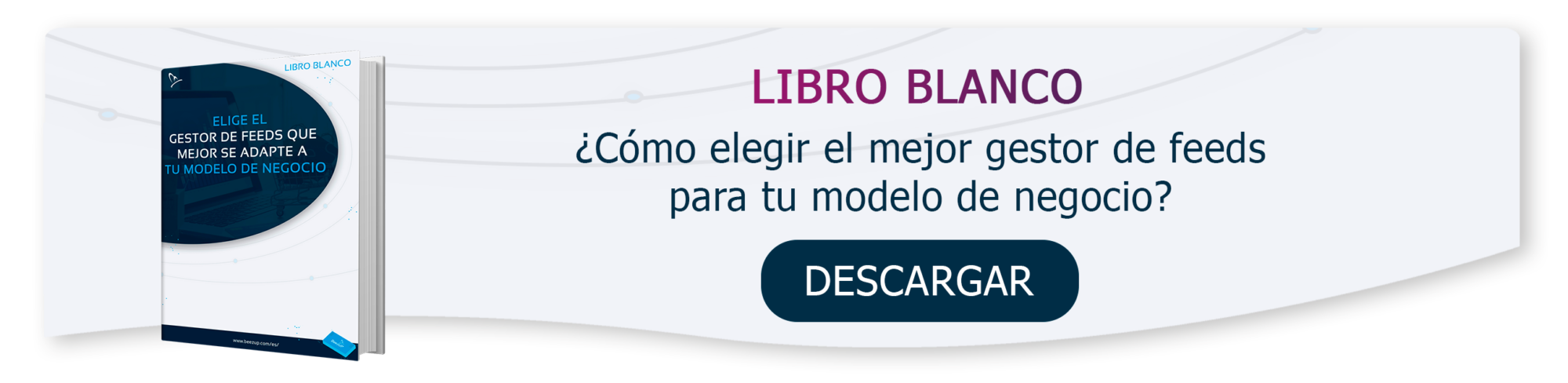 ¿Cómo elegir el mejor gestor de feeds para tu modelo de negocio? 